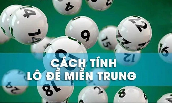 Cách tính Lô đề miền Trung