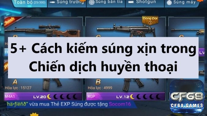 Khám phá cách kiếm súng xịn trong chiến dịch huyền thoại cùng CF68 nhé!