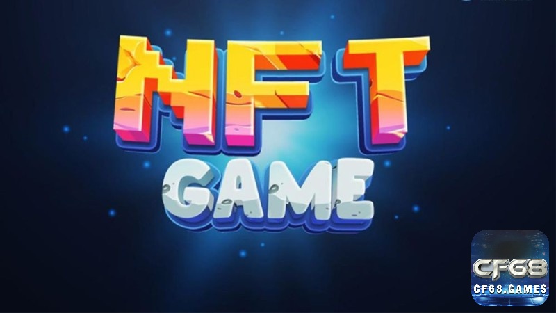 Giới thiệu game NFT là gì cơ bản nhất